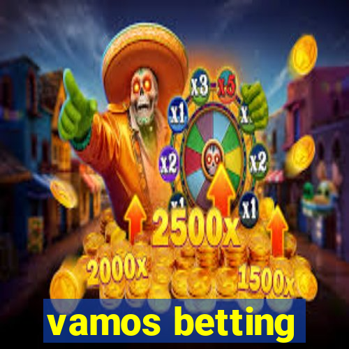 vamos betting