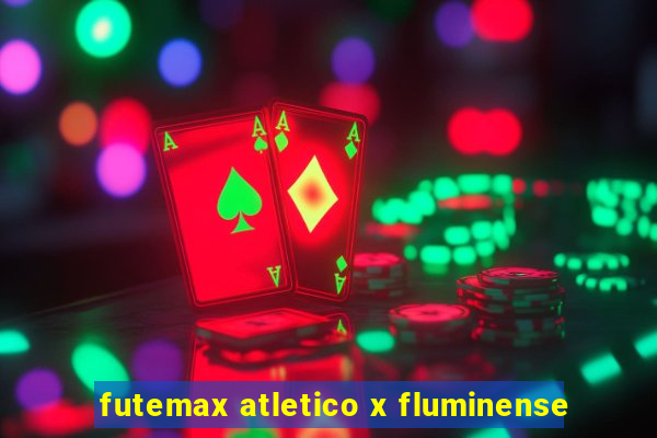 futemax atletico x fluminense