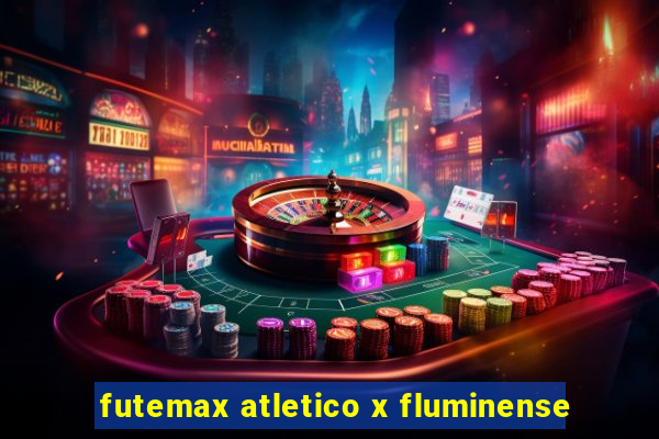 futemax atletico x fluminense