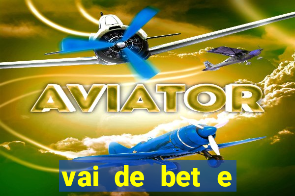 vai de bet e esportes da sorte