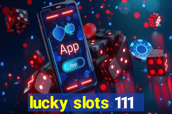 lucky slots 111