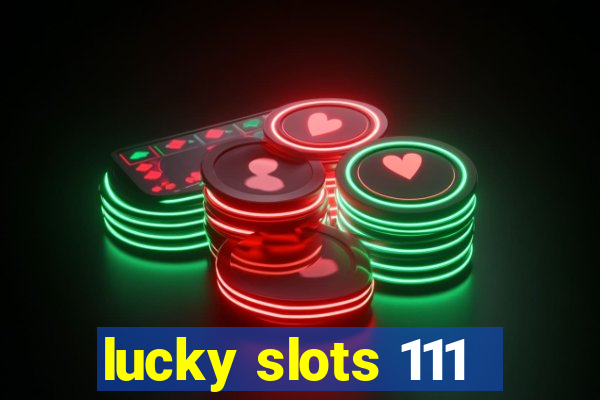 lucky slots 111