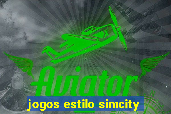 jogos estilo simcity