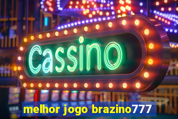 melhor jogo brazino777