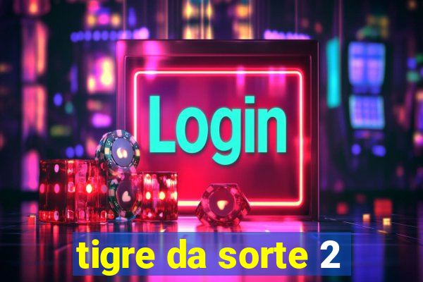 tigre da sorte 2