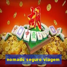 nomads seguro viagem