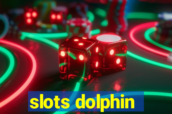 slots dolphin