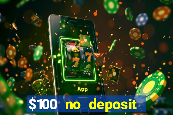 $100 no deposit bonus real money casino