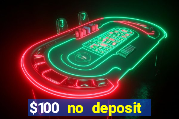 $100 no deposit bonus real money casino