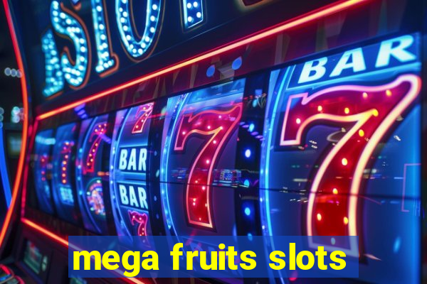 mega fruits slots