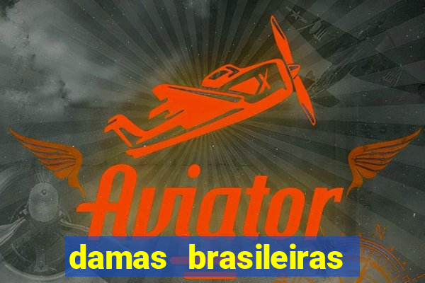 damas brasileiras jogar online