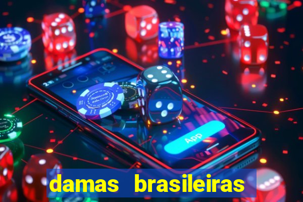 damas brasileiras jogar online