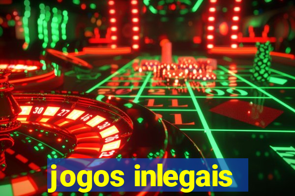 jogos inlegais