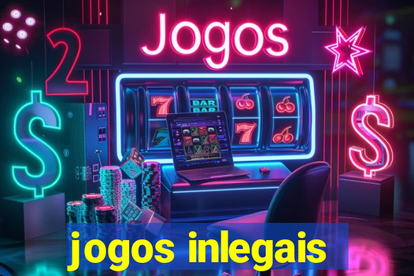 jogos inlegais