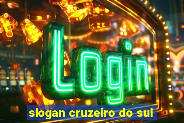 slogan cruzeiro do sul