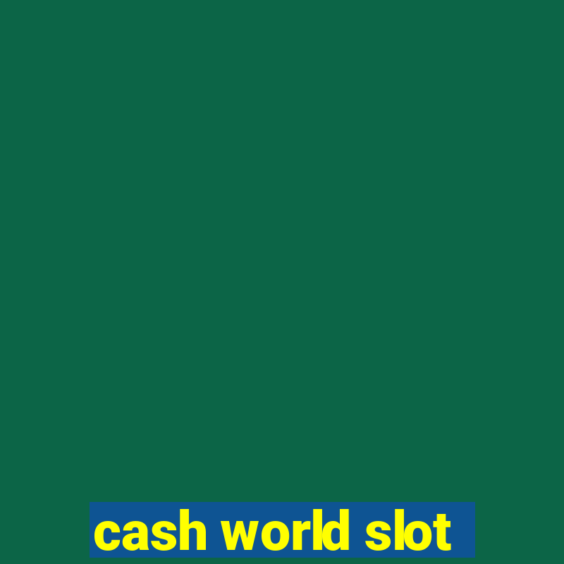 cash world slot