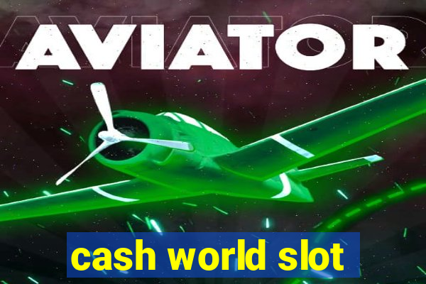 cash world slot