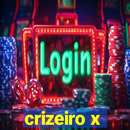 crizeiro x