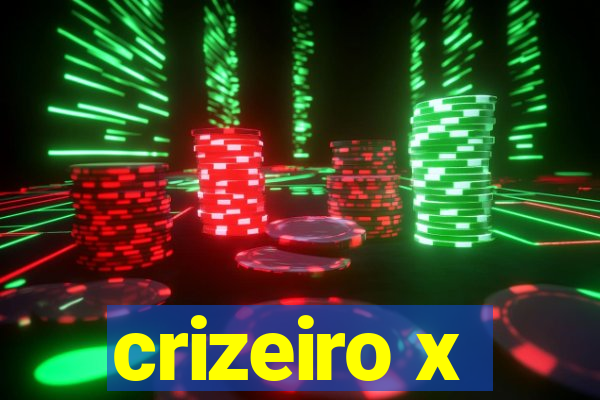 crizeiro x