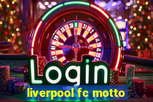 liverpool fc motto