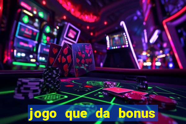 jogo que da bonus para ganhar dinheiro