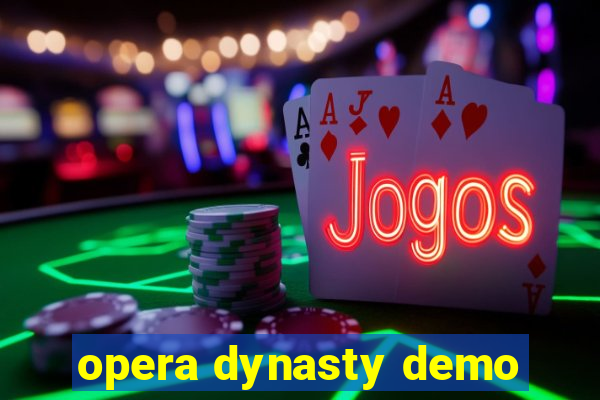 opera dynasty demo