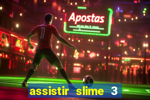 assistir slime 3 temporada dublado