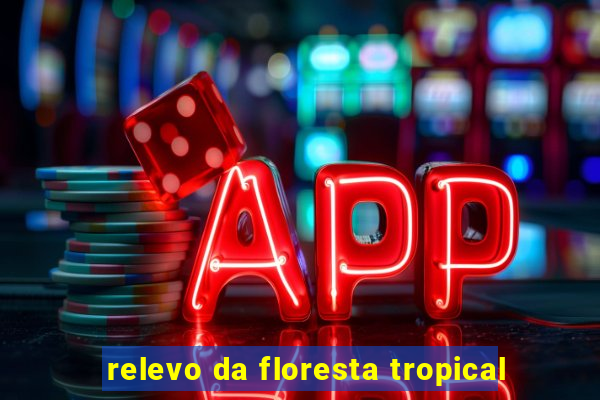 relevo da floresta tropical