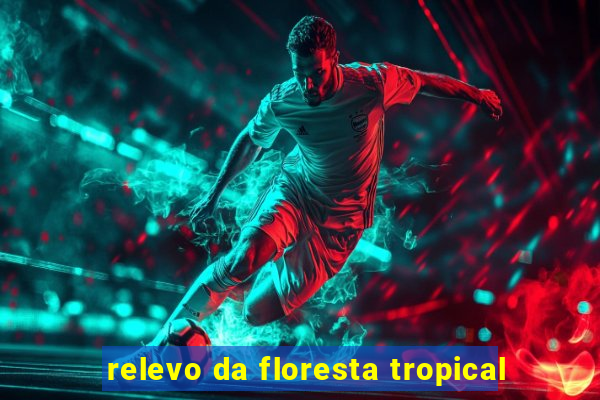 relevo da floresta tropical