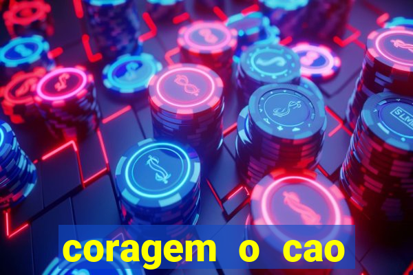 coragem o cao covarde assistir