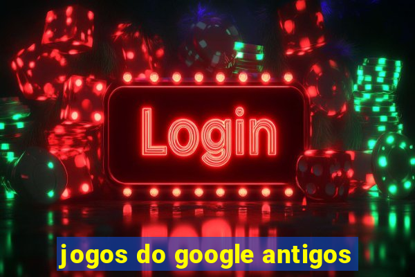 jogos do google antigos