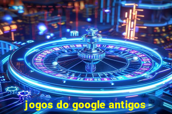 jogos do google antigos