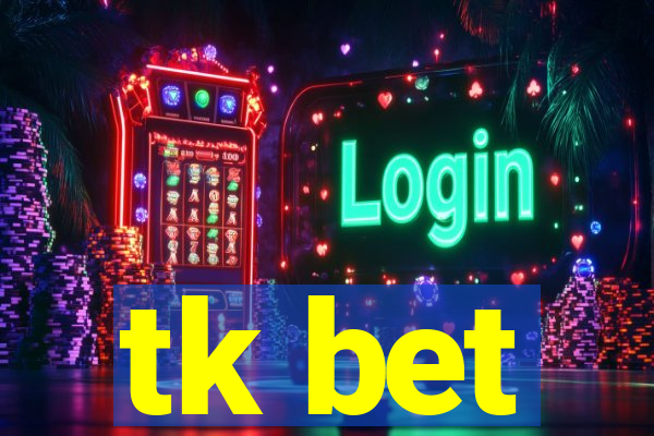 tk bet