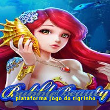 plataforma jogo do tigrinho