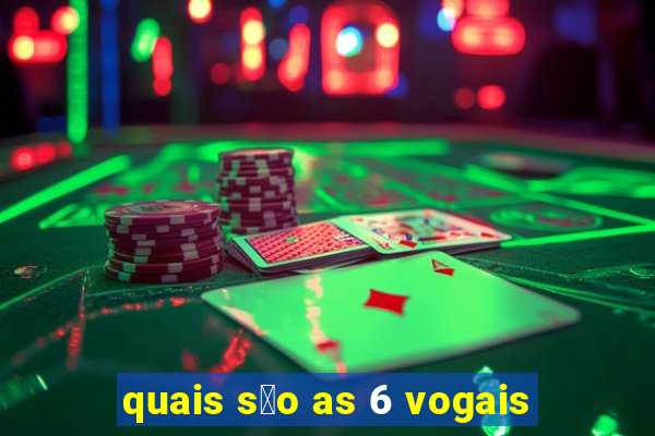 quais s茫o as 6 vogais