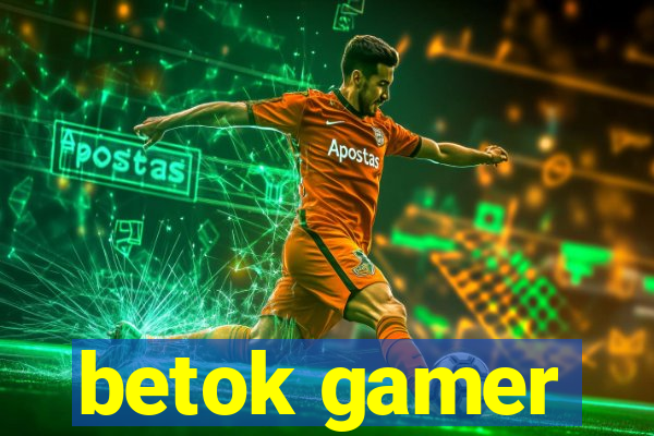 betok gamer