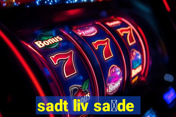 sadt liv sa煤de