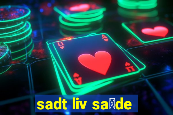 sadt liv sa煤de