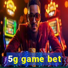 5g game bet