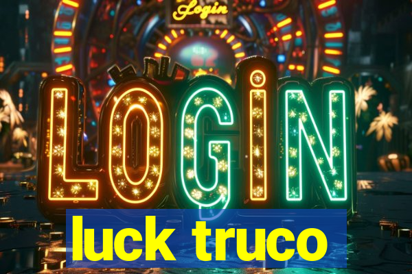 luck truco