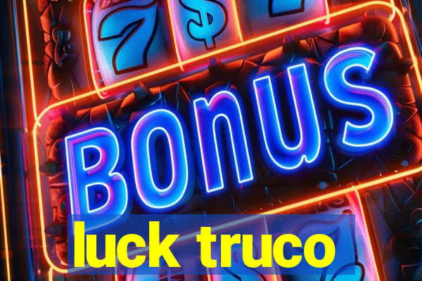 luck truco