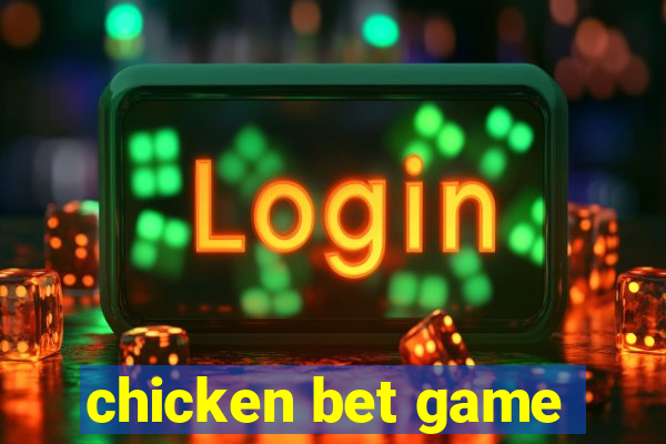 chicken bet game