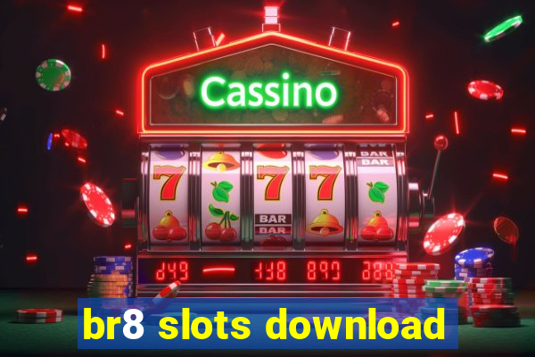 br8 slots download