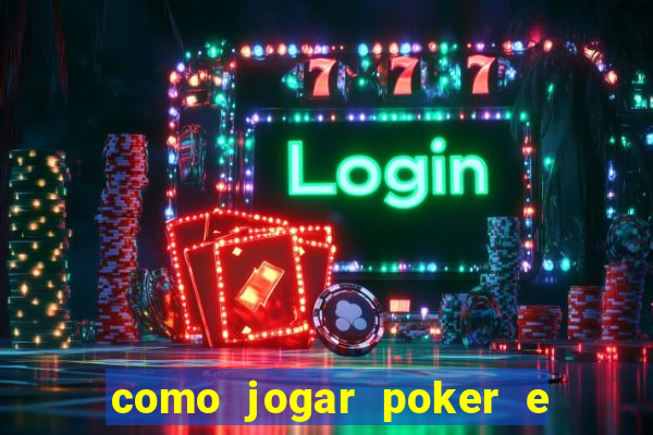 como jogar poker e ganhar dinheiro