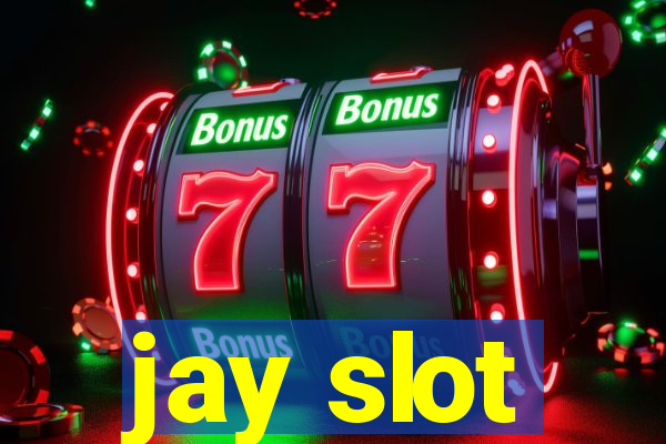 jay slot