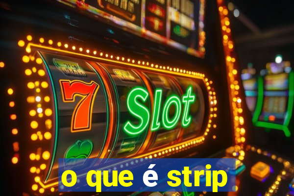 o que é strip