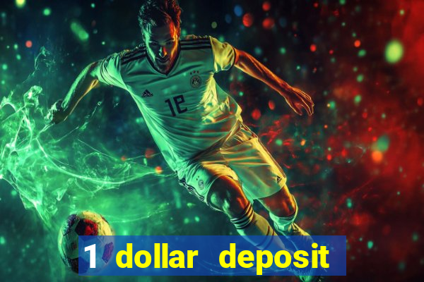 1 dollar deposit online casino