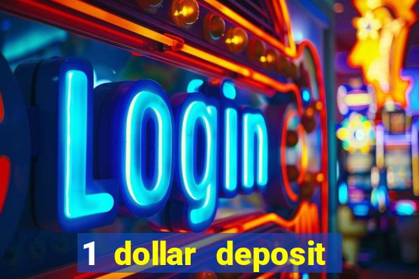 1 dollar deposit online casino