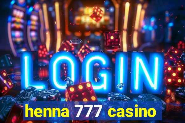 henna 777 casino