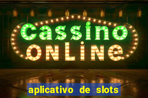 aplicativo de slots que pagam